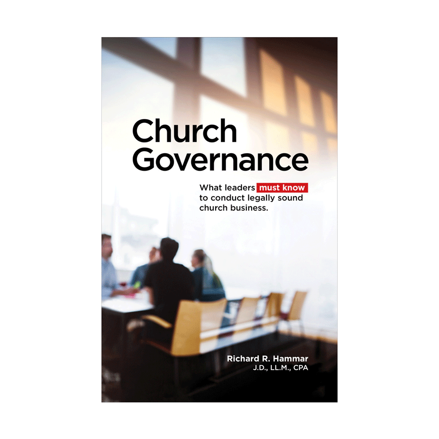 Church Governance: What Leaders Must Know to Conduct Legally Sound Church Business